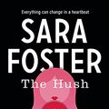 Cover Art for B094TXFDBX, The Hush by Sara Foster