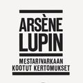 Cover Art for 9789518514384, Arsène Lupin - Mestarivarkaan kootut kertomukset by Maurice Leblanc