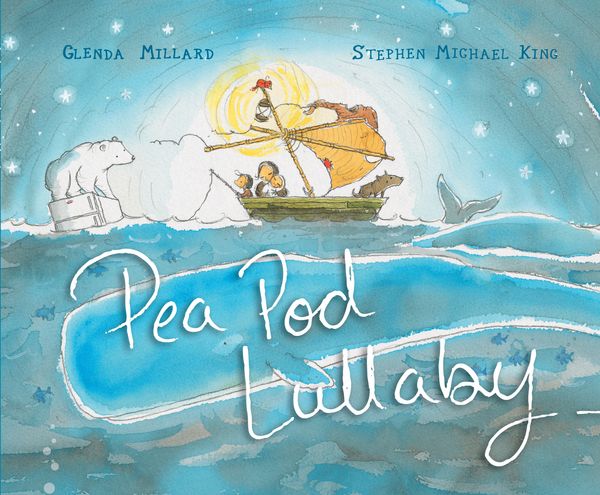 Cover Art for 9781760290085, Pea Pod Lullaby by Glenda Millard, Stephen Michael King