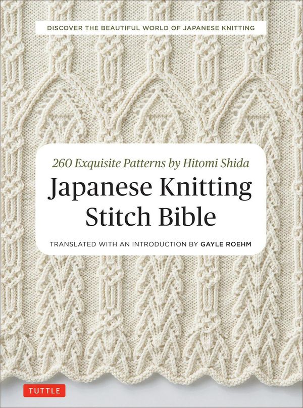 Cover Art for 9784805314531, Japanese Knitting Stitch Bible: 260 Exquisite Designs by Hitomi Shida