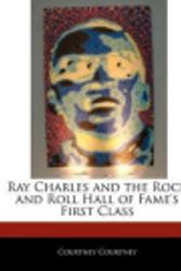 Cover Art for 9781240062997, Ray Charles and the Rock and Roll Hall of Fame's First Class by Courtney Courtney