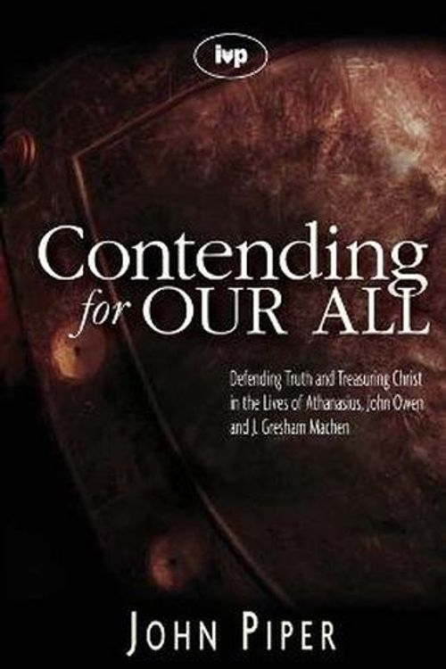 Cover Art for 9781844741359, Contending for Our All by John Piper
