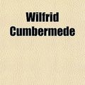 Cover Art for 9781153733472, Wilfrid Cumbermede by George MacDonald