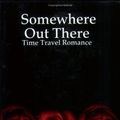 Cover Art for 9781411657847, Somewhere Out There - Time Travel Romance by Sandra, Bojtos Hart