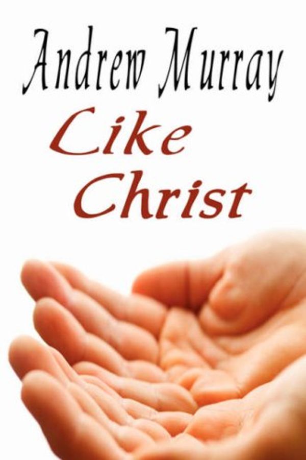 Cover Art for 9781846857058, Like Christ: Andrew Murray Christian Classics by Andrew Murray