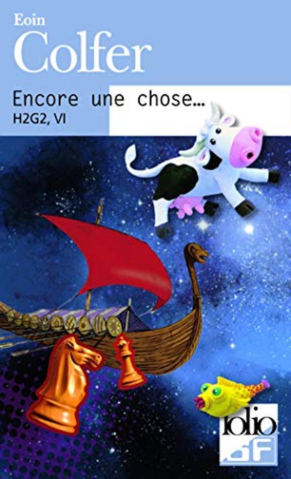 Cover Art for 9782070399567, H2g2. Encore Une ChoseFolio Science Fiction by Eoin Colfer