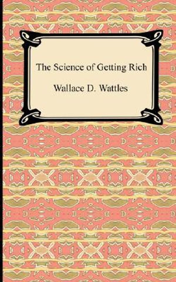 Cover Art for 9781420928648, The Science of Getting Rich by Wallace D. Wattles