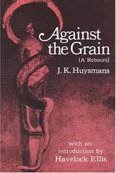 Cover Art for 9780486221908, Against the Grain by J. K. Huysmans
