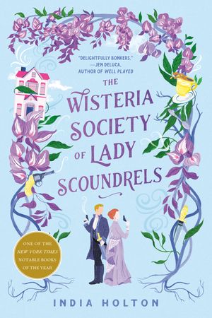 Cover Art for 9780593200162, The Wisteria Society of Lady Scoundrels by India Holton