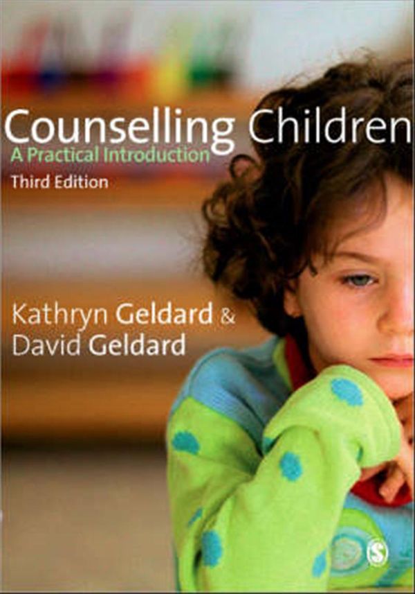 Cover Art for 9781412948340, Counselling Children: A Practical Introduction by Kathryn Geldard, David Geldard