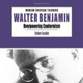 Cover Art for 9780745315737, Walter Benjamin: Overpowering Conformism (Modern European Thinkers) by Esther Leslie
