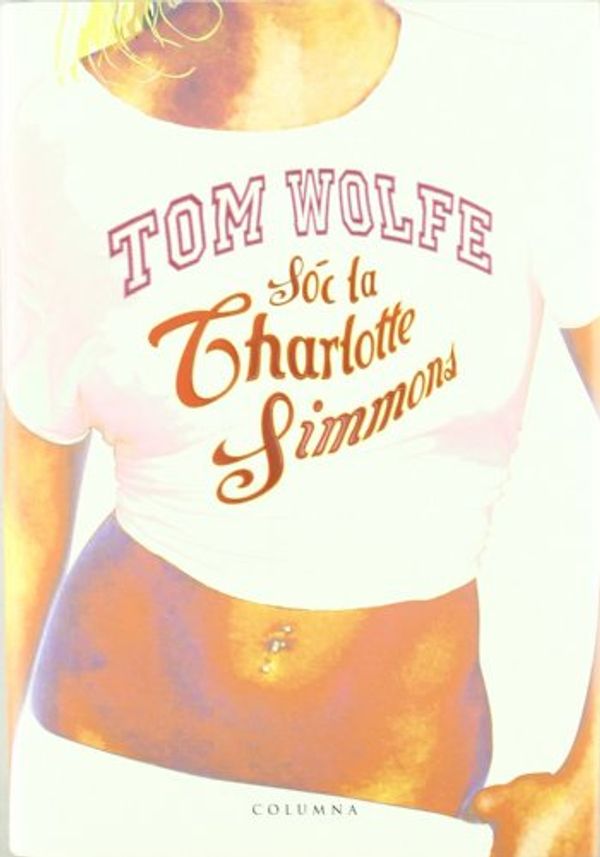 Cover Art for 9788466406079, Sóc la Charlotte Simmons by Joan Solé, Tom Wolfe