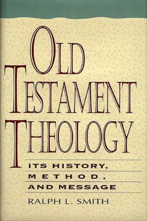 Cover Art for 9780805416060, Old Testament Theology by Ralph L. Smith