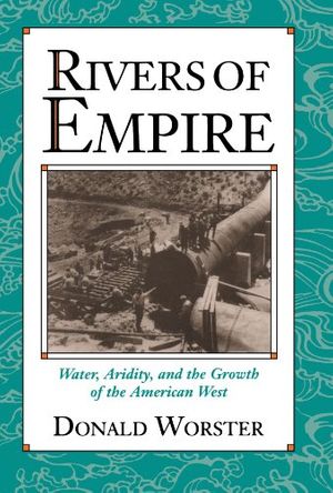 Cover Art for 9780195078060, Rivers of Empire: Water, Aridity, and the Growth of the American West by Donald Worster