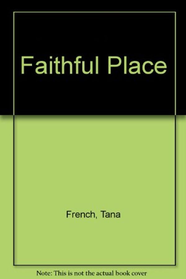 Cover Art for 9781408488232, Faithful Place by Tana French