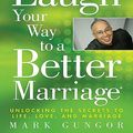 Cover Art for 9785551759058, Laugh Your Way to a Better Marriage by Mark Gungor