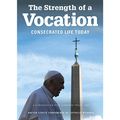 Cover Art for 9781601376107, The Strength of a Vocation: Consecrated Life Today by Pope Francis and Fernando Prado