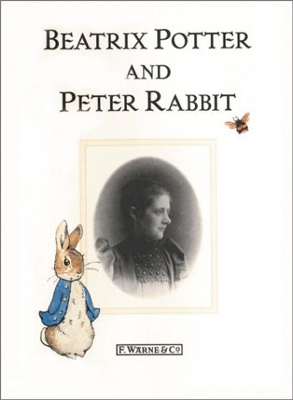Cover Art for 9780723242154, Beatrix Potter and Peter Rabbit by Beatrix Potter