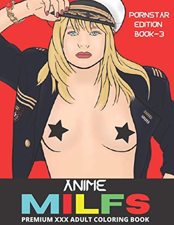 Cover Art for 9798586989161, Anime Milfs Coloring Book: Premium XXX Naked Uncensored Kawaii Hentai MILF Designs For Stress Relief and Relaxation (P*RNSTAR EDITION-3) by Cuzzland Coloring