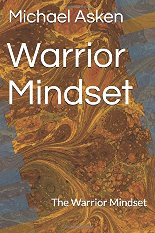 Cover Art for 9781086381160, Warrior Mindset: The Warrior Mindset by Michael Asken
