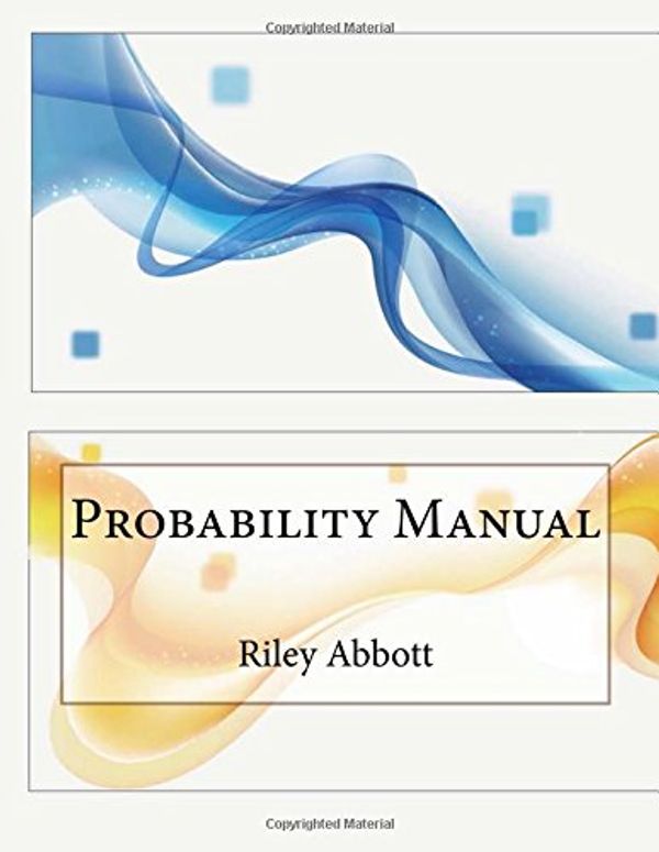 Cover Art for 9781507774465, Probability Manual by Riley J. Abbott, London School of Management Studies