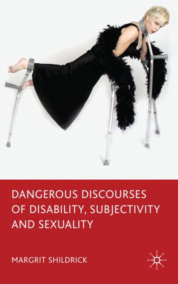 Cover Art for 9780230244641, Dangerous Discourses of Disability, Subjectivity and Sexuality by Margrit Shildrick