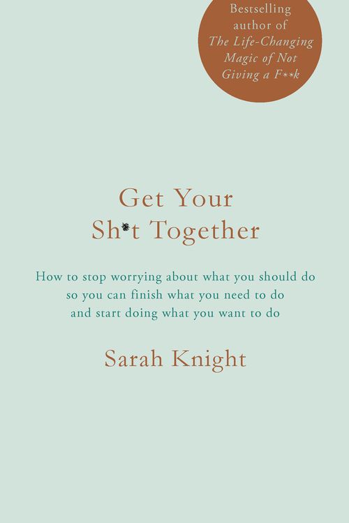 Cover Art for 9781786484109, Get Your Sh*t Together by Sarah Knight