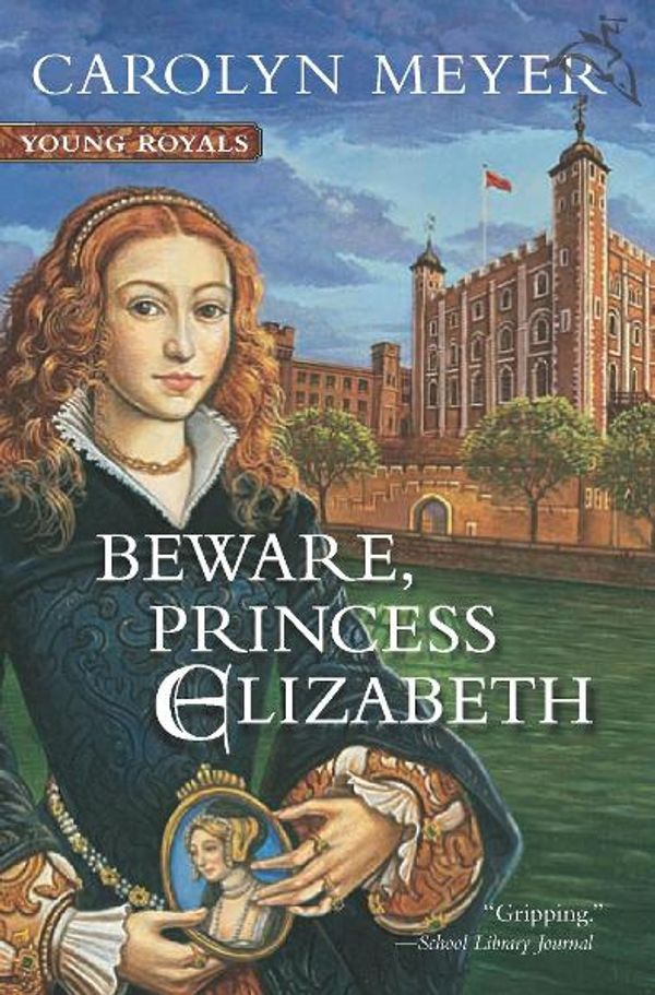 Cover Art for 9780547940625, Beware, Princess Elizabeth by Carolyn Meyer