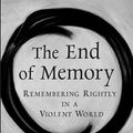 Cover Art for B001DL6G26, The End of Memory: Remembering Rightly in a Violent World by Miroslav Volf