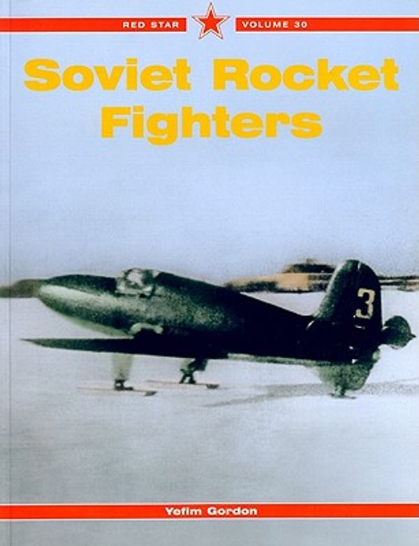 Cover Art for 9781857802450, Soviet Rocket Powered Fighters (Red Star) by Yefim Gordon