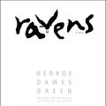 Cover Art for 9781600246258, Ravens by George Dawes Green
