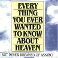 Cover Art for 0008987029762, Everything You Ever Wanted to Know About Heaven by Peter Kreeft