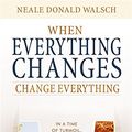 Cover Art for 9780340995884, When Everything Changes, Change Everything by Neale Donald Walsch