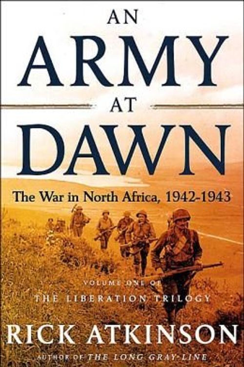 Cover Art for B00AQ8JAPM, An Army at Dawn: The War in North Africa, 1942-1943 by Rick Atkinson