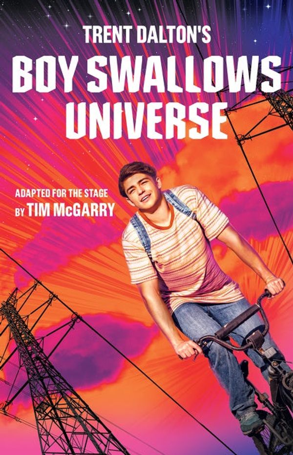 Cover Art for 9781460715017, Boy Swallows Universe Playscript by Trent Dalton, Tim McGarry