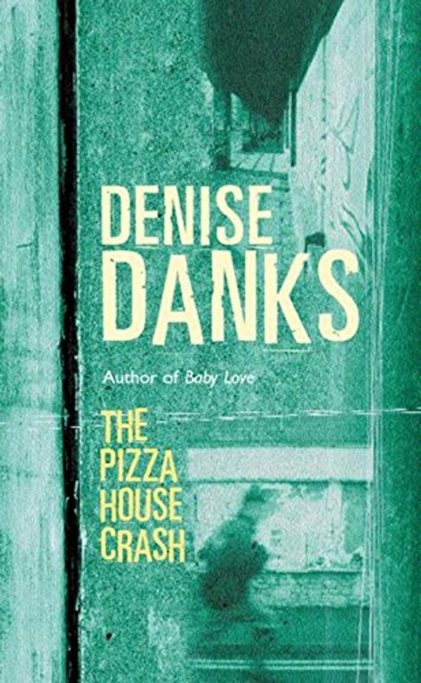 Cover Art for 9780752843780, The Pizza House Crash by Denise Danks