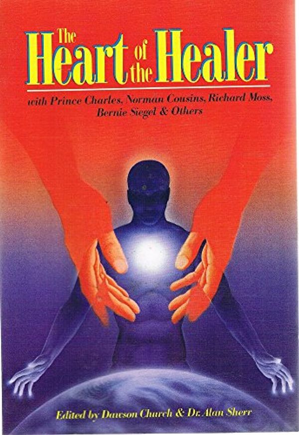 Cover Art for 9780944031124, Heart of the Healer by Dawson Church, Ph.D., Alan Sherr