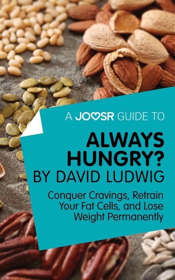 Cover Art for 9781785673689, A Joosr Guide to. Always Hungry? By David Ludwig: Conquer Cravings, Retrain Your Fat Cells, and Lose Weight Permanently by Joosr