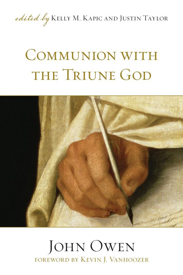 Cover Art for 9781433519628, Communion With The Triune God by John Owen, Justin Taylor, Kelly M. Kapic, Kevin J. Vanhoozer