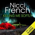 Cover Art for B00O3JZ824, Killing Me Softly by Nicci French