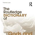 Cover Art for 9780415340182, The Routledge Dictionary of Gods and Goddesses, Devils and Demons by Manfred Lurker