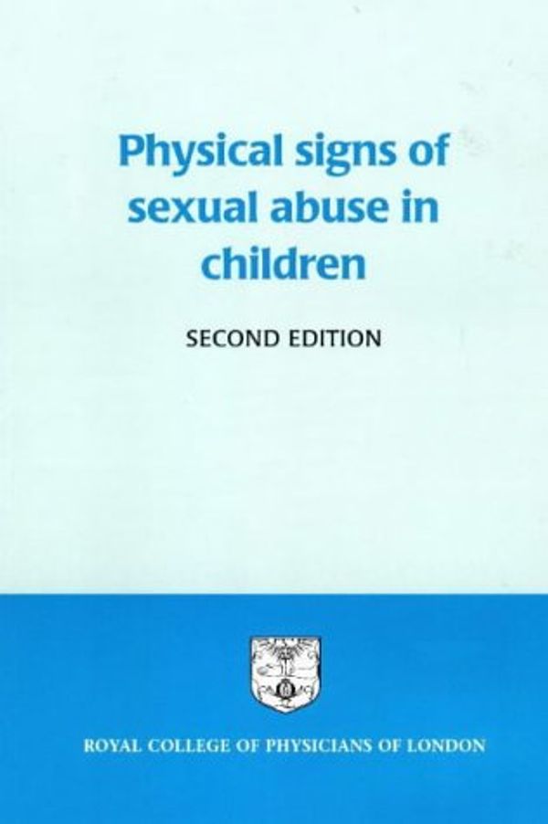 Cover Art for 9781860160431, Physical Signs of Sexual Abuse in Children: Report by Royal College of Physicians