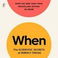 Cover Art for 9781925498189, When: The Scientific Secrets of Perfect Timing by Daniel H. Pink
