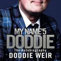 Cover Art for 9781785302244, My Name'5 Doddie: The Autobiography by Doddie Weir