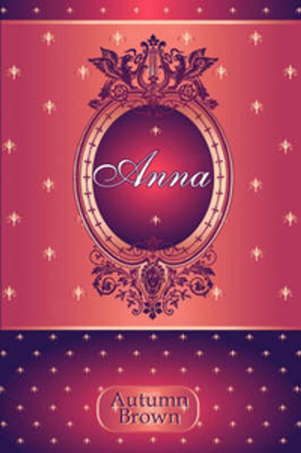 Cover Art for 9781605632971, Anna by Autumn Brown