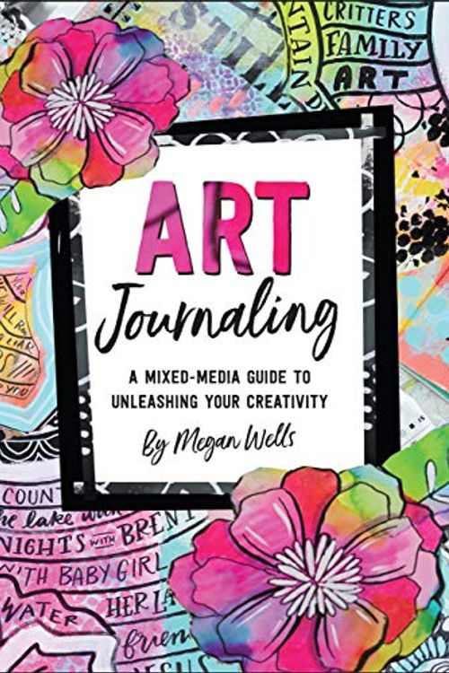 Cover Art for 9781441332738, Art Journaling - A Mixed-Media Guide to Unleashing Your Creativity by Megan Wells