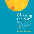 Cover Art for 9781781258330, Chasing the Sun by Linda Geddes