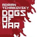 Cover Art for 9781786693891, Dogs of War by Adrian Tchaikovsky