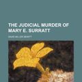 Cover Art for 9781236471321, The Judicial Murder of Mary E. Surratt by David Miller DeWitt