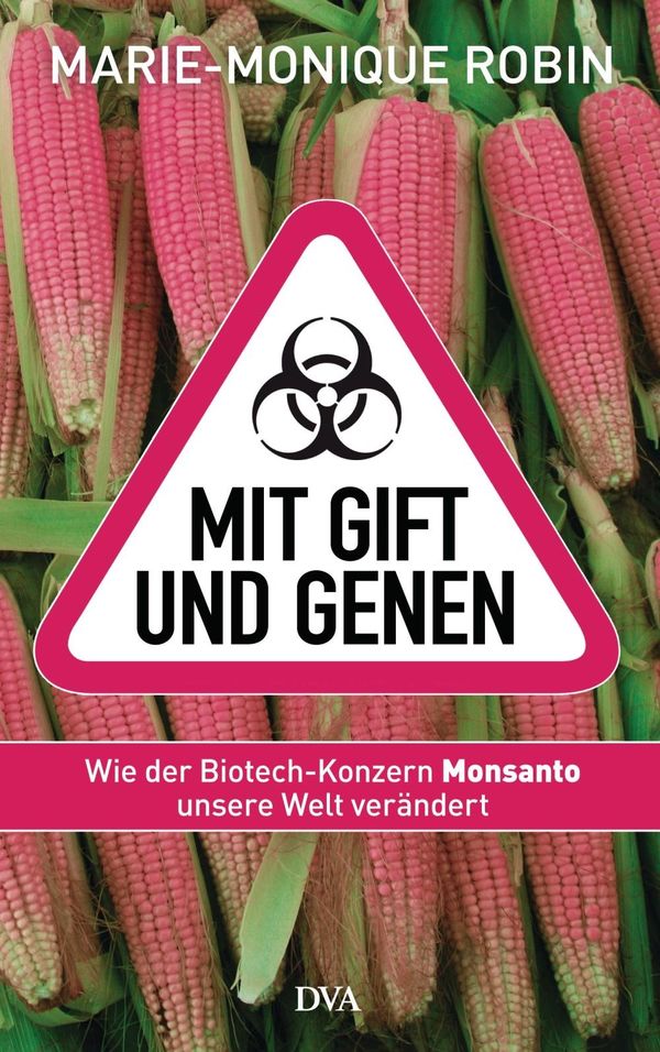 Cover Art for 9783641025403, Mit Gift und Genen by Dagmar Mallett, Marie-Monique Robin